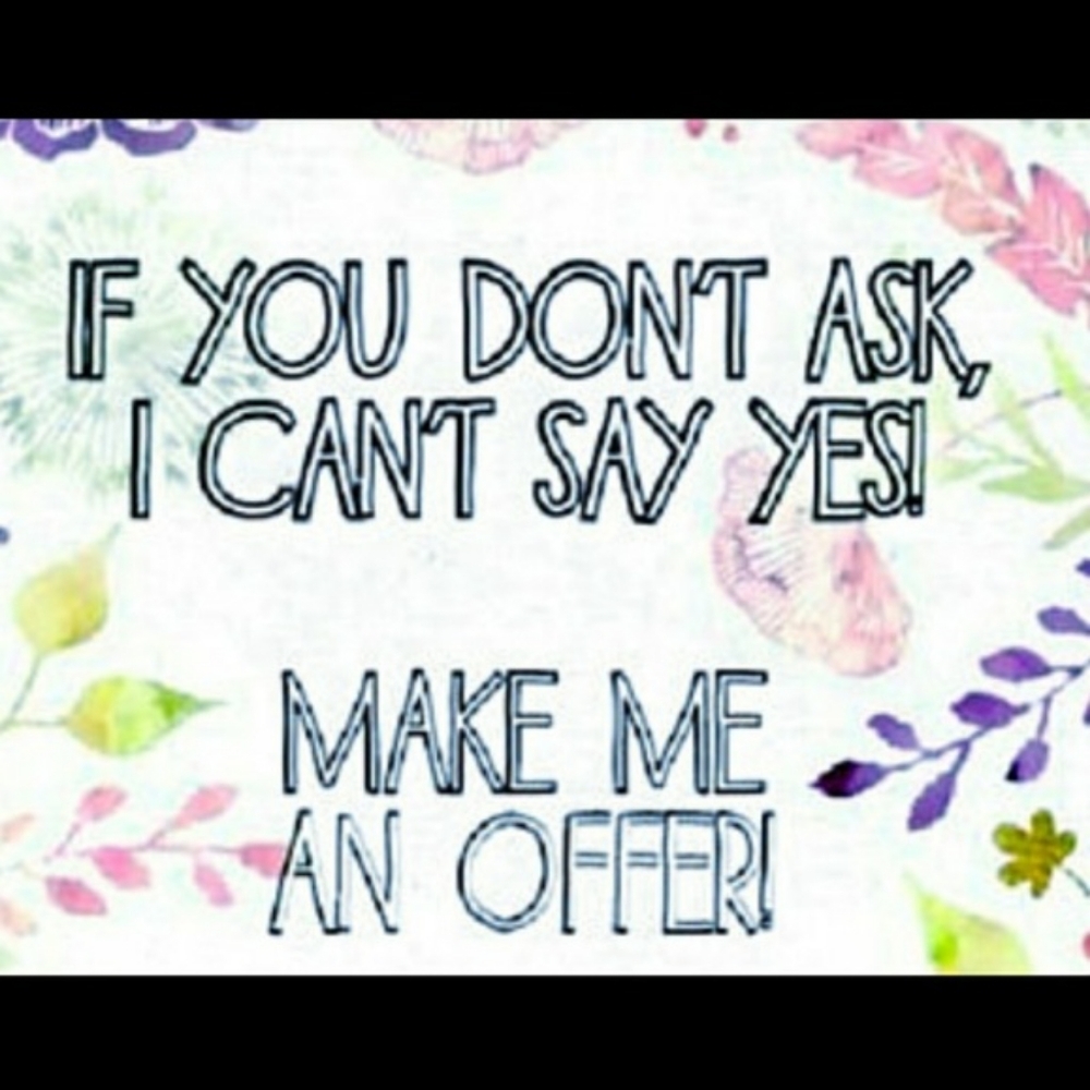 Reasonable Offers Encouraged